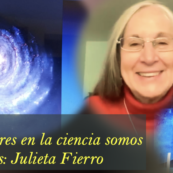 Las mujeres en la ciencia somos necesarias: Julieta Fierro